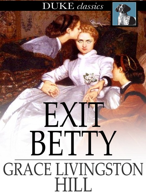 Title details for Exit Betty by Grace Livingston Hill - Available